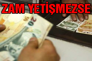 Memur zammı yetişmezse ne olacak