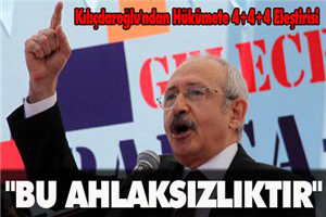 Kılıçdaroğlu: Bu ahlaksızlıktır