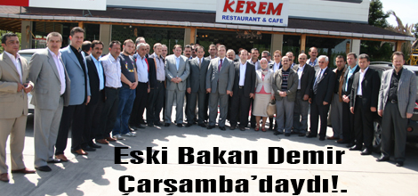 Eski Bakan Demir Çarşamba’daydı!.