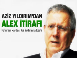 Aziz Yıldırımdan Alex itirafı