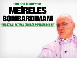 Hıncal Uluçtan Meireles bombardımanı