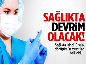 Sağlıkta Devrim Gibi Değişiklikler Geliyor