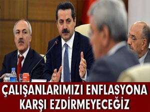 Çalışanlarımızı Enflasyona Karşı Ezdirmeyeceğiz