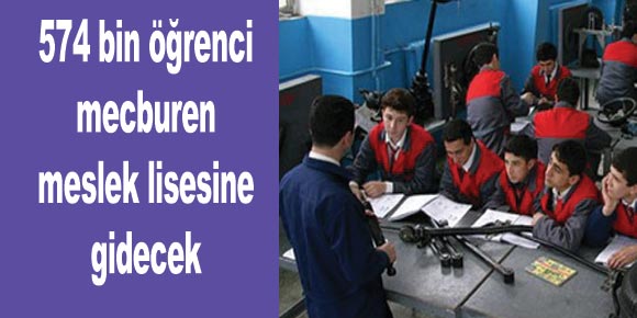 574 bin öğrenci mecburen meslek lisesine gidecek