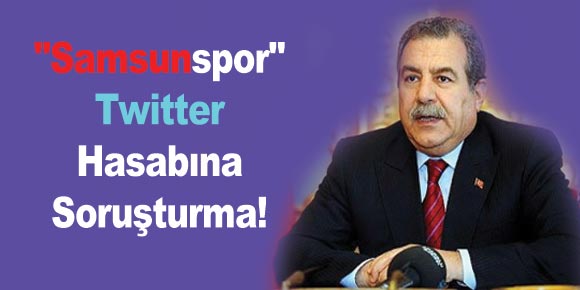 Samsunspor Twitter Hasabına Soruşturma!