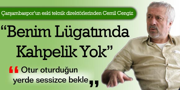 Cengiz, “Benim Lügatımda Kahpelik Yok”