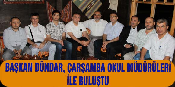 BAŞKAN DÜNDAR, OKÜL MÜDÜRLERİNİ MİSAFİR ETTİ