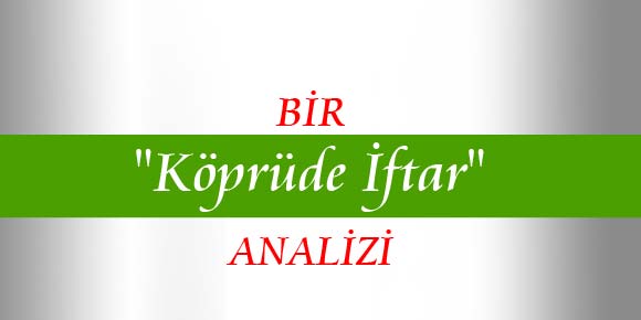 Bir Tarihi Köprüde İftar Analizi