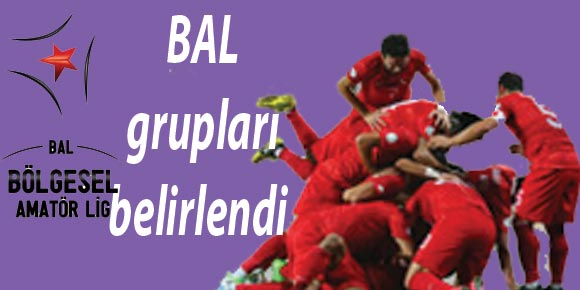 BAL grupları belirlendi