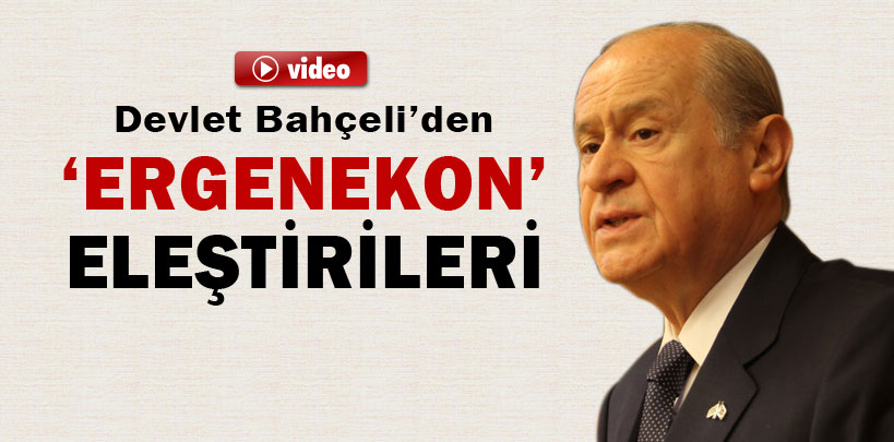 Devlet Bahçeli’den ‘Ergenekon’ eleştirileri