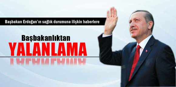 Başbakan Erdoğan’ın sağlık durumuna ilişkin açıklama yapıldı