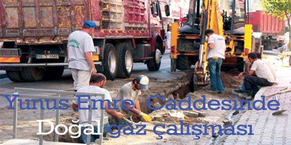 DOĞAL GAZ YUNUS EMRE CADDESİ’NDE