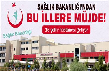 Bu illere şehir hastaneleri geliyor