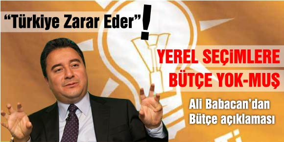 Ali Babacan, Seçim bütçesi yok dedi