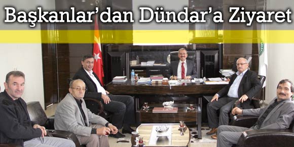 BAŞKANLARDAN DÜNDAR’A ‘AHİLİK’ ZİYARETİ