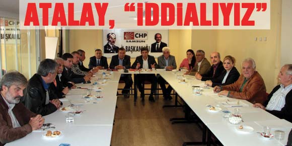 ATALAY, “İDDİALIYIZ”