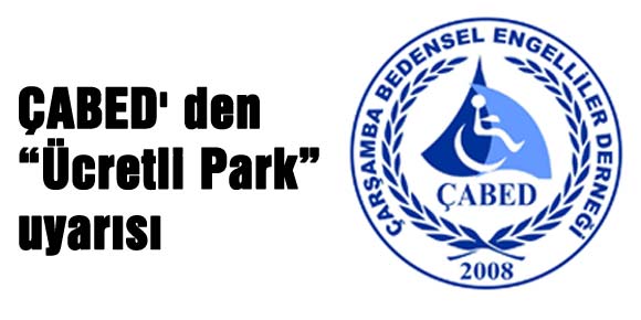 ÇABED den “Ücretli Park uyarısı