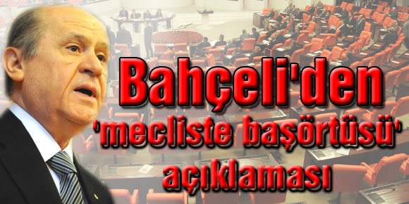 Devlet Bahçeliden mecliste başörtüsü açıklaması