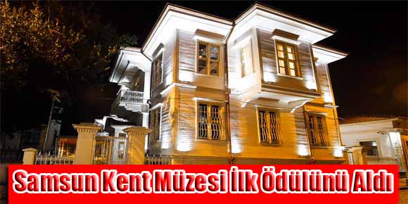 SAMSUN KENT MÜZESİ İLK ÖDÜLÜNÜ ALDI