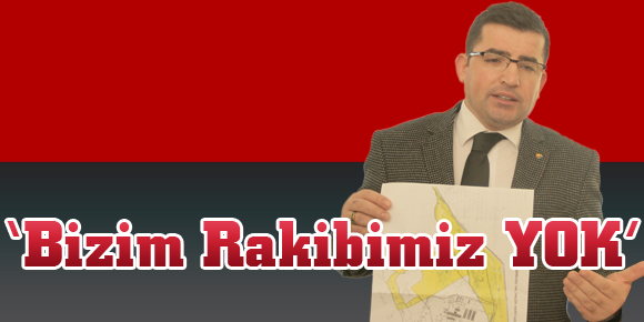 ‘Bizim Rakibimiz YOK’