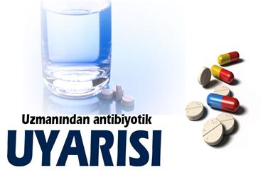 Uzmandan ‘antibiyotik’ uyarısı