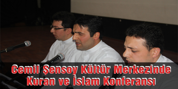 Cemil Şensoy Kültür Merkezinde Kuran ve İslam Konferansı