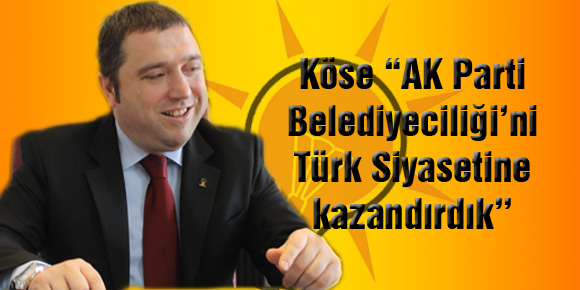 ‘AK Parti Belediyeciliği’ni Türk Siyasetine kazandırdık’