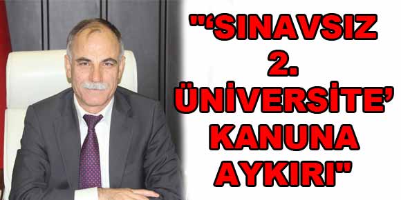 ‘SINAVSIZ 2. ÜNİVERSİTE’ KANUNA AYKIRI