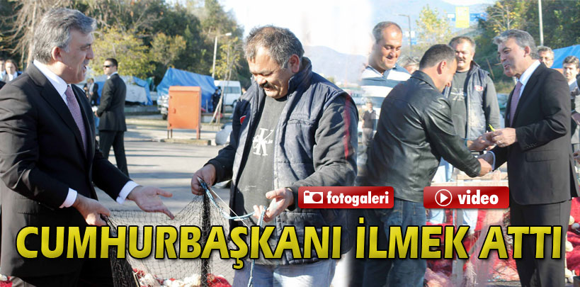 Cumhurbaşkanı Abdullah Gül, balıkçıların ağına ilmek attı