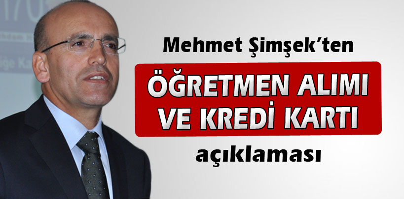 Mehmet Şimşek öğretmen alımı ve kredi kartı açıklaması