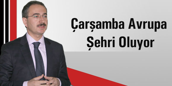 Çarşamba Avrupa Şehri Oluyor