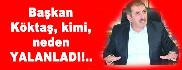 Köktaş neden ve kimi yalanladı!