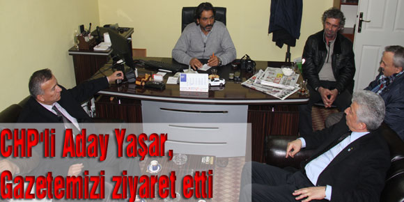 CHPli Aday Yaşar, Gazetemizi ziyaret etti