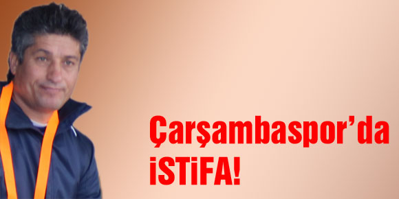 Çarşambaspor’da İstifa…