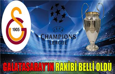 UEFA Şampiyonlar Liginde Galatasarayın rakibi belli oldu