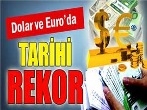 Dolar ve Euro’da tarihi rekor