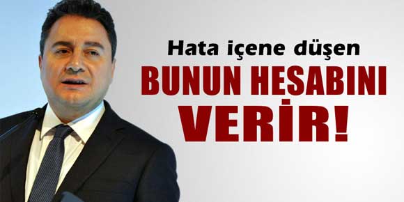 Ali Babacan: Hata içine düşen bunun hesabını verir