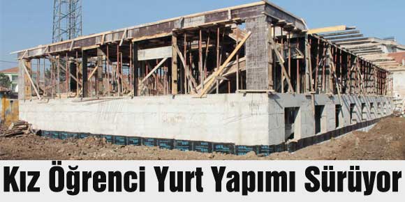 Kız Öğrenci Yurt Yapımı Sürüyor