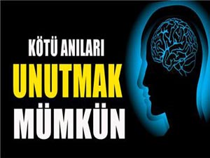 Kötü anıları unutmak artık mümkün