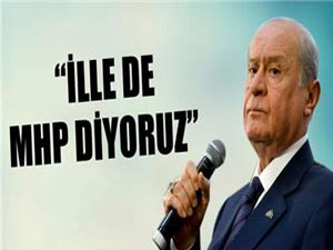 MHP lideri Bahçeli: İlle de MHP diyoruz