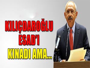 Kemal Kılıçdaroğlu, Esadı kınadı ama...