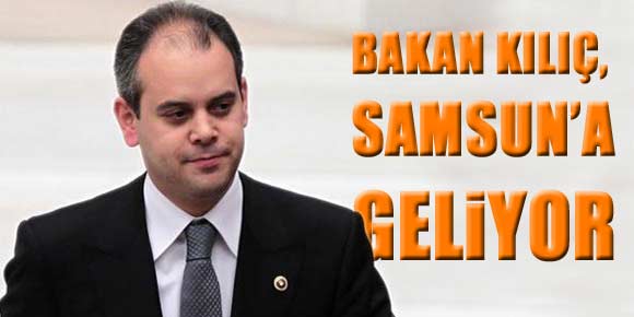 Bakan Kılıç geliyor...