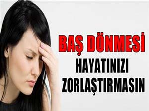 Baş dönmesi hayatınızı zorlaştırmasın