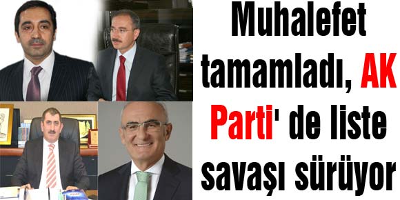 Muhalefet tamamladı, AK Parti de liste savaşı sürüyor