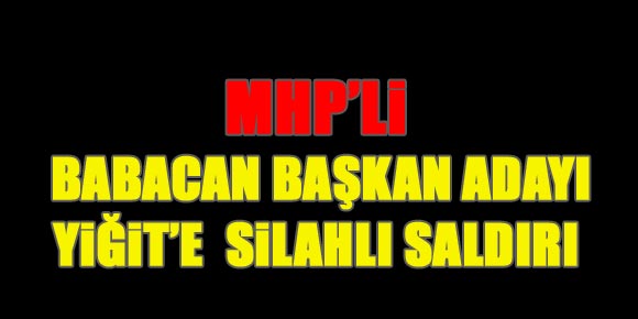 Başkan Adayı Yiğite Saldırı