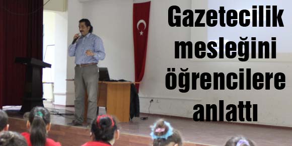 Gazetecilik mesleğini öğrencilere anlattı