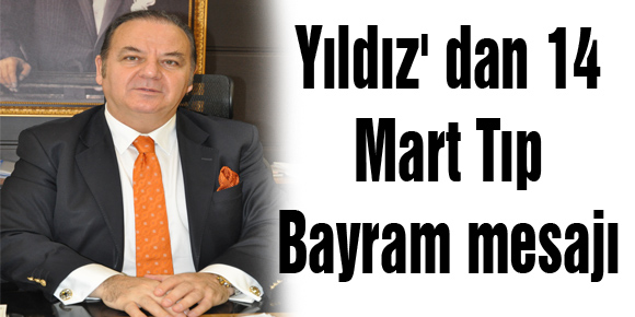 Yıldız dan 14 Mart Tıp Bayram mesajı