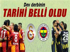 Galatasaray-Fenerbahçe derbisinin tarihi belli oldu