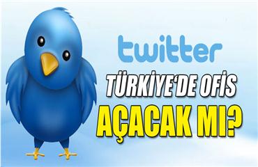 Twitter, Türkiyede ofis açacak mı?