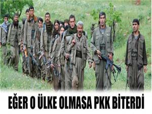Eğer o ülke olmasaydı PKK biterdi
